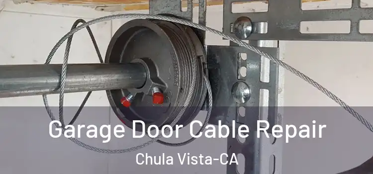  Garage Door Cable Repair Chula Vista-CA