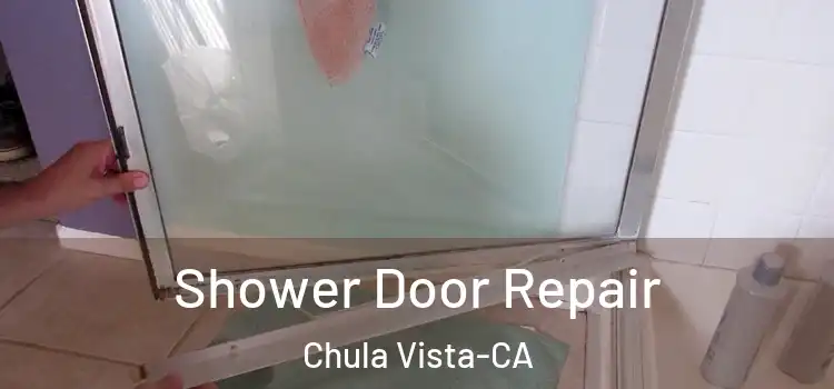  Shower Door Repair Chula Vista-CA